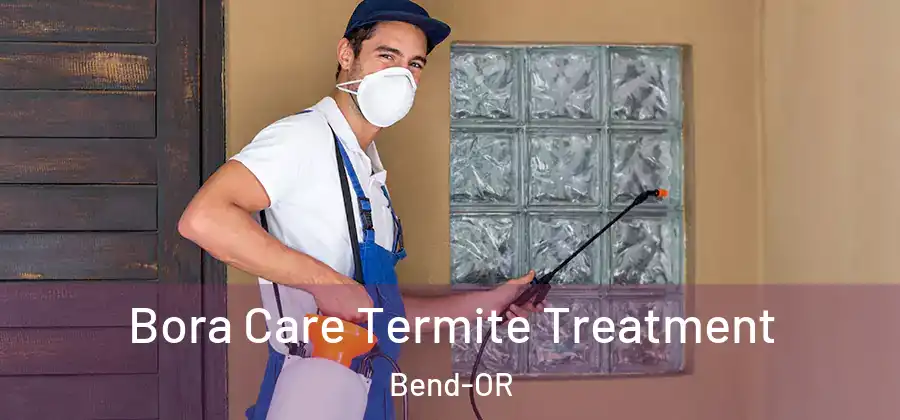  Bora Care Termite Treatment Bend-OR