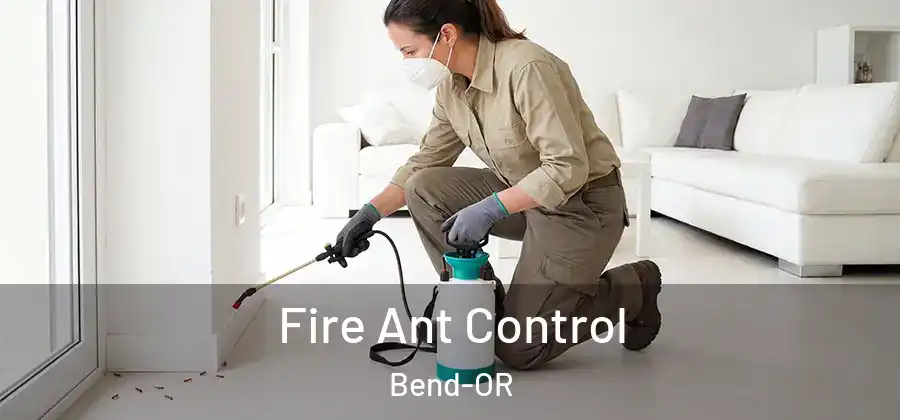  Fire Ant Control Bend-OR