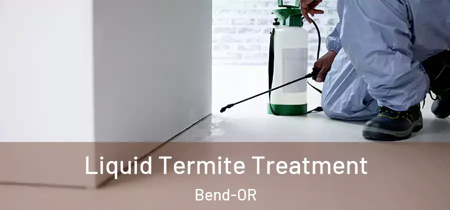  Liquid Termite Treatment Bend-OR