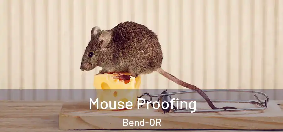Mouse Proofing Bend-OR
