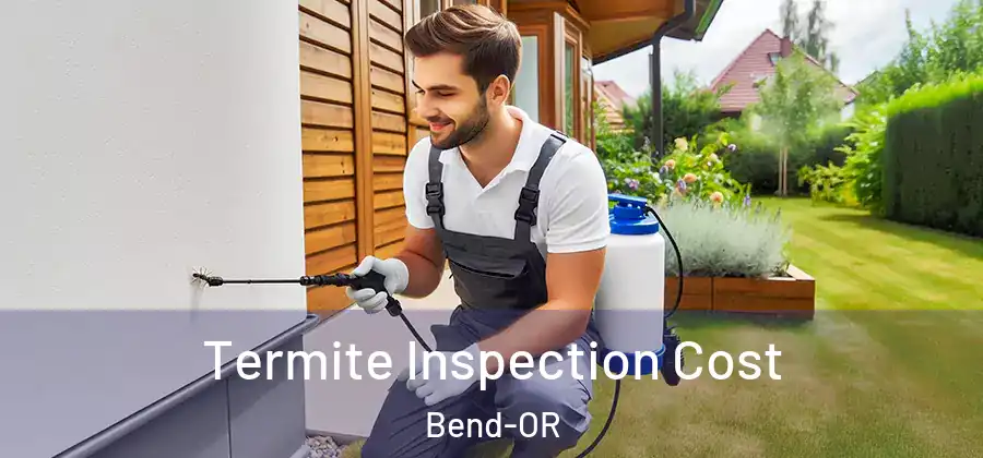  Termite Inspection Cost Bend-OR